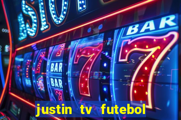 justin tv futebol ao vivo